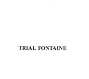 TRIAL+FONTAINE